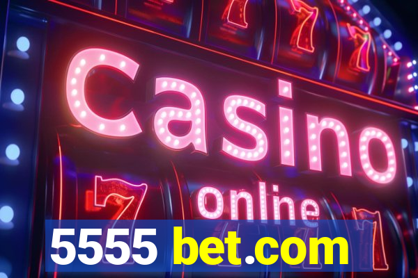 5555 bet.com